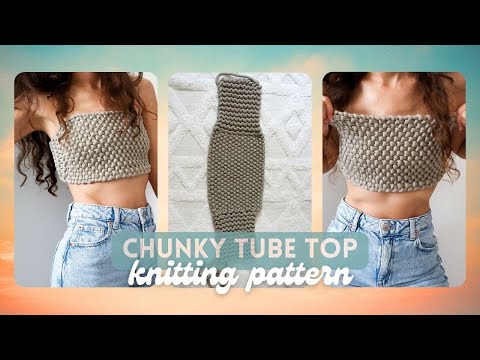 Knitting somethin' quick to get out of that summer crafting slump // Chunky Knit Tube Top