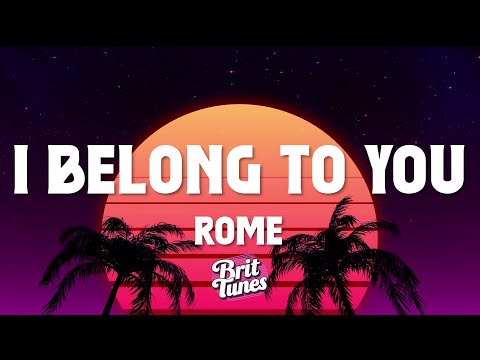 Rome - I Belong To You (Every Time I See Your Face) (Lyrics)