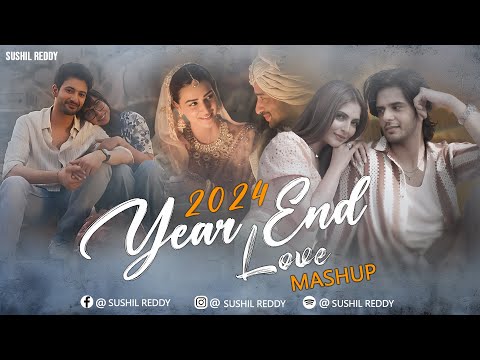 2024 Year End Love Mashup | Sushil Reddy | Sahiba | Sajni Re | Khoobsurat |Kasturi |Bollywood Mashup