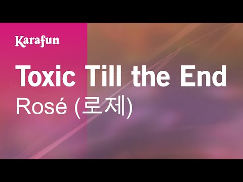 Toxic Till the End - Rosé (로제) | Karaoke Version | KaraFun