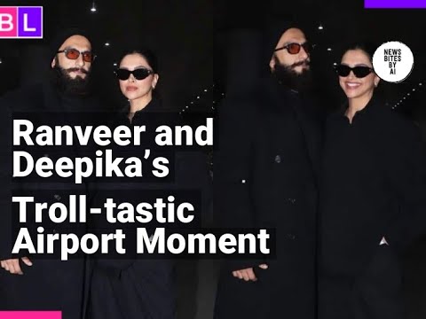 Ranveer and Deepika Trolled at Airport: When Fame Meets Reality