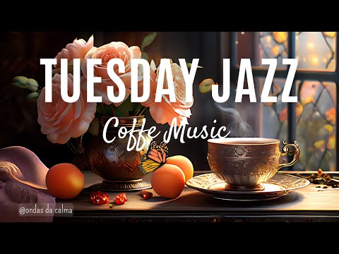 🎶Tuesday Jazz Coffe : Relaxing Bossa Nova Instrumental & Smooth Jazz Piano #bossanova #positivejazz