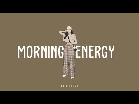 【 playlist 】Feel Good Tracks to Begin Your Day | Morning Energy  ~ Chillin 4AM