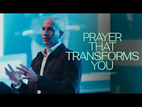 Prayer That Transforms You | Pastor Bryan Jarrett | Northplace Church