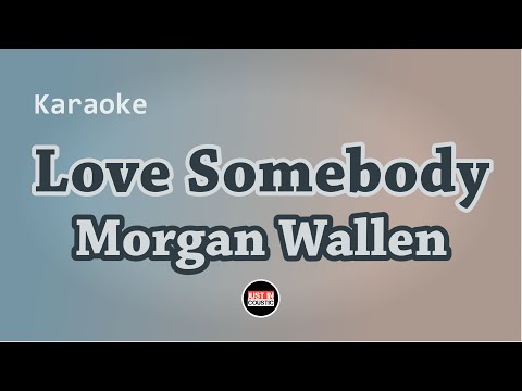 Morgan Wallen - Love Sombody (Karaoke with lyrics)