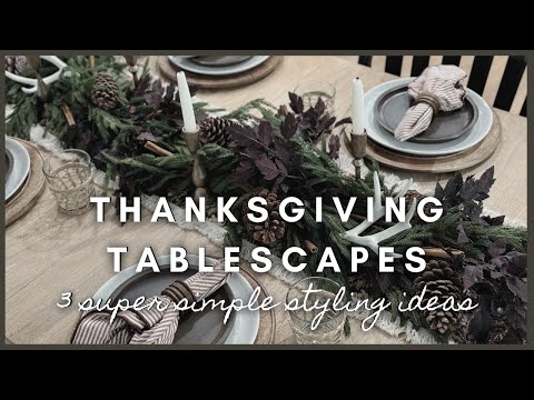 Thanksgiving Tablescapes | 3 super simple styling ideas