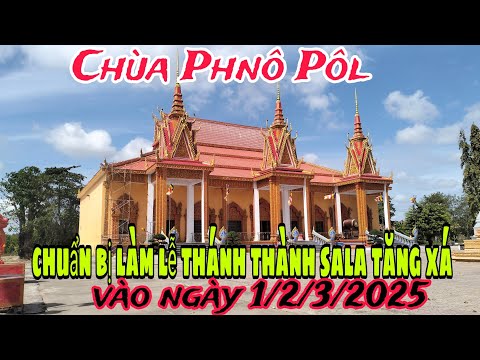 thông báo chùa Phnô Pôl chuẩn bị làm lễ thánh thành sala tăng xá vào ngày 1/2/3/2025