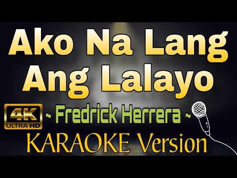 AKO NA LANG ANG LALAYO by Fredric Herrera (HD OPM KARAOKE Version)