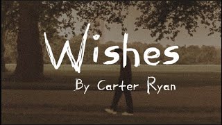 Wishes - Carter Ryan (Lyrics) I'm blowing out the candles, talking to the stars