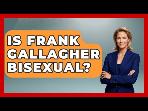 Is Frank Gallagher Bisexual? - Gender Equality Network