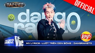 LƯỚT TRÊN CON SÓNG - Dangrangto | Rap Việt 2024 [Mv Lyrics]