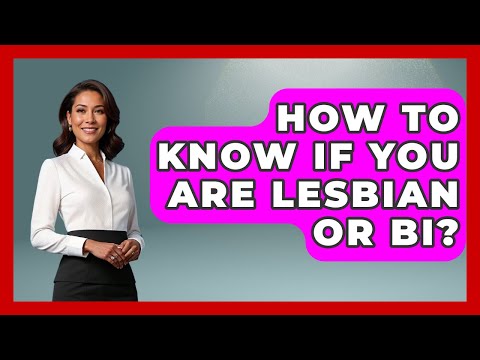 How To Know If You Are Lesbian Or Bi? - Gender Equality Network