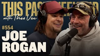 Joe Rogan | This Past Weekend w/ Theo Von #554