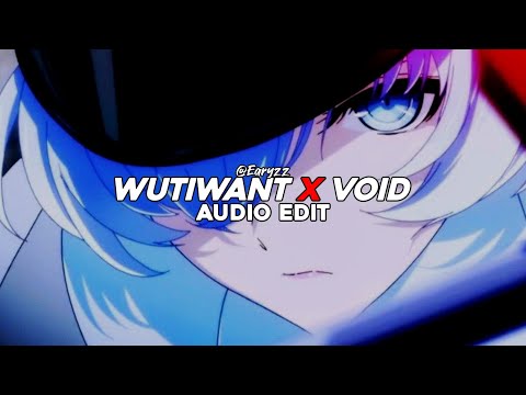 wutiwant x void (tiktok mashup) - saraunh0ly x isq [edit audio]