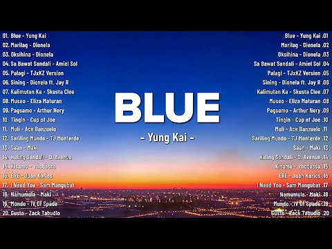 Blue - Yung Kai 💗 Best OPM Tagalog Love Songs With Lyrics 2024