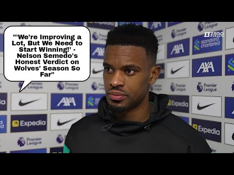 'WE'RE IMPROVING A LOT!' NELSON SEMEDO REACTS TO LIVERPOOL DEFEAT! Liverpool V Wolves 2-1 Reactions