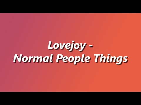 Lovejoy - Normal People Things - Lyrics