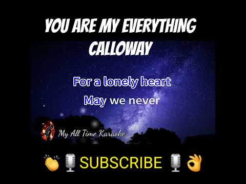 YOU ARE MY EVERYTHING - CALLOWAY (karaoke version)