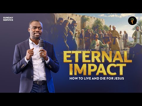 Eternal Impact — How To Live And Die For Jesus | Phaneroo Sunday Service 320 | Apostle Grace Lubega