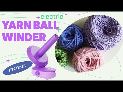 No More Cranking! Fully Electric Yarn Ball Winder Review // Etcokei Yarn Ball Winder