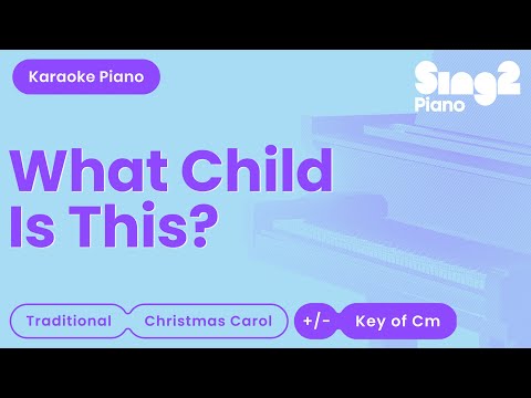 What Child Is This? (Lower Key) Piano Karaoke