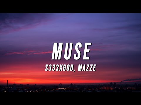 S333XGOD - Muse (Lyrics) ft. Mazze