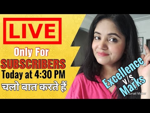 चलो बात करते हैं Excellence v/s Marks | JYADA MARKS LANA JAROORI HAI ? |  Live Only for Subscribers