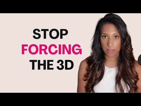 Stop Trying To Force The 3D When Manifesting