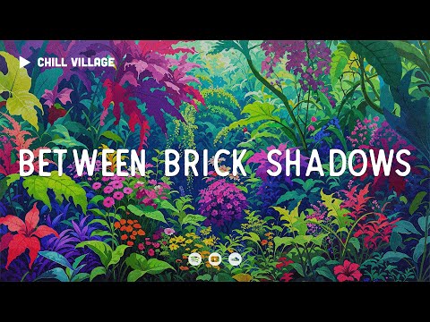 Between Brick Shadows - Chill Village