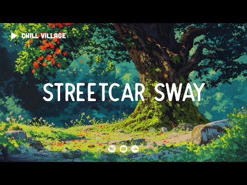 Streetcar Sway - Chill Village