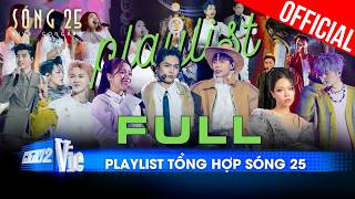 FULL PLAYLIST SÓNG 25 với những màn KẾT HỢP ĐỈNH CAO replay không ngừng: Anh Tú, Quân A.P, Hà Nhi,..