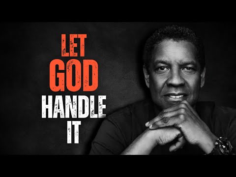 LET GOD HANGLE IT! Best Motivational Speech Inspired by Denzel Washington Speeches, Inspirational