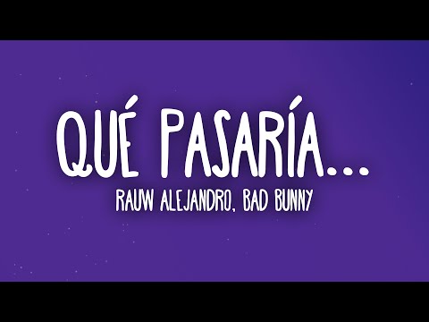 Rauw Alejandro & Bad Bunny - Qué Pasaría...