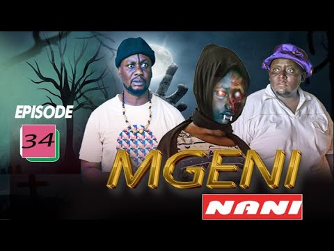 "MGENI NANI" Episode [No 34]