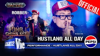 HUSTLANG ALL DAY - Robber khuyên hãy luôn tỉnh táo trước những lời khen |Rap Việt 2024 [Performance]