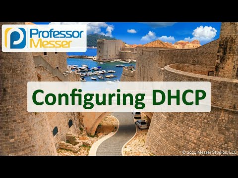 Configuring DHCP - CompTIA Network+ N10-009 - 3.4