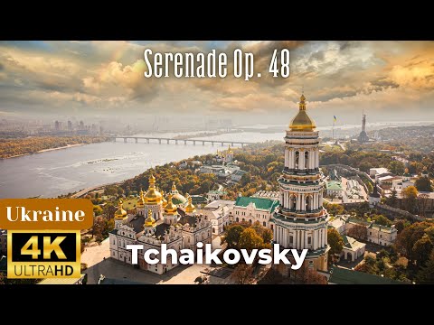 4K Ukraine Scenic Relaxation Film - Tchaikovsky - Serenade Op.48