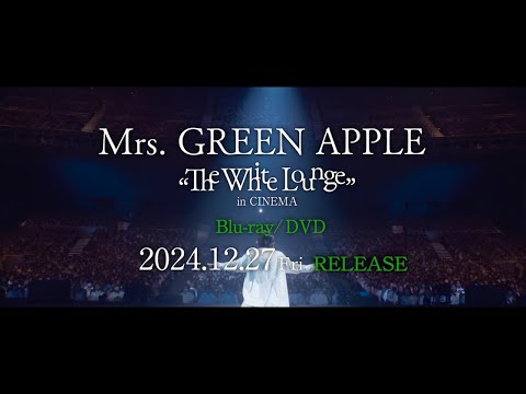 Mrs. GREEN APPLE – 『The White Lounge in CINEMA』 Official Trailer