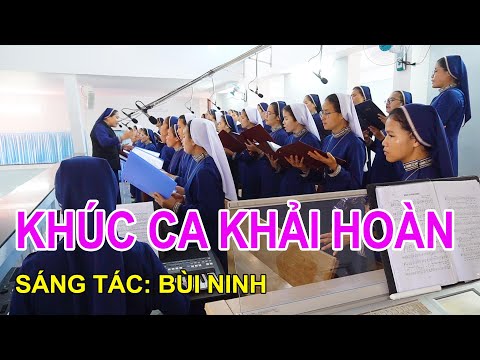 KHÚC CA KHẢI HOÀN - Bùi Ninh : Ca đoàn: Dòng Ảnh Phép Lạ - Gp Kon Tum