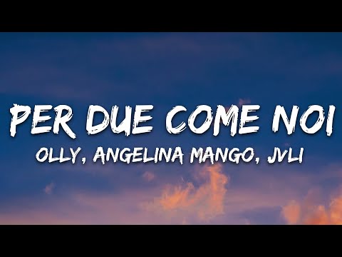 Olly, Angelina Mango, JVLI - Per due come noi (Testo/Lyrics)