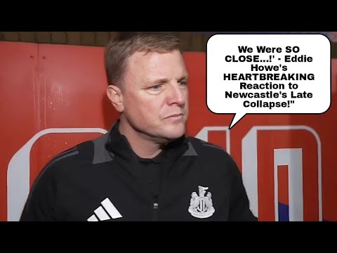 Very Tough to Take' - Eddie Howe's Emotional Reaction to Newcastle's 1-1 Draw with Crystal Palace