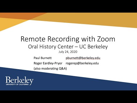 Zoom Recording Webinar, UC Berkeley Oral History Center 07 24 2020