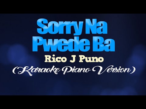 SORRY NA, PWEDE BA - Rico J. Puno (KARAOKE PIANO VERSION)