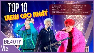 TOP 10 bản hit đình đám CAO VIEW NHẤT Anh Trai "Say Hi", xứng đáng triệu view nhất định phải nghe