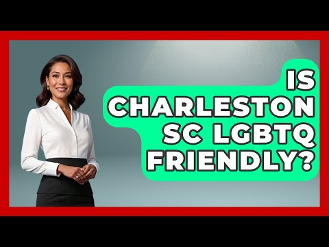 Is Charleston SC LGBTQ Friendly? - Gender Equality Network