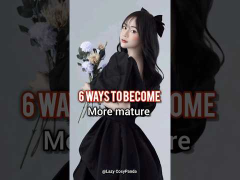 Ways to become more mature #aesthetic #fypシ゚#trend #song #music #viraltrend #mature #explore #shorts