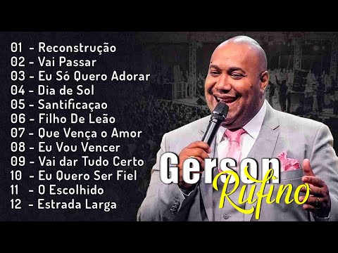 GERSON RUFINO As 10 Mais Ouvidas De 2023 | Reconstrução,Vai Passar,...#youtube #musicagospel