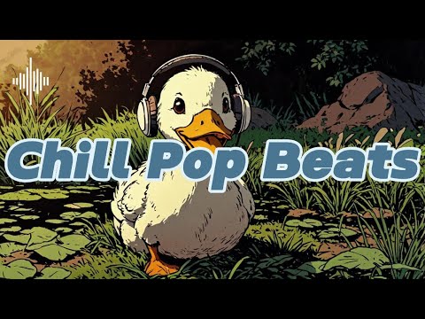 🦆 𝐏𝐥𝐚𝐲𝐥𝐢𝐬𝐭 Everyday Chill Pop 🌿 | Perfect Music for Study, Work & Creativity