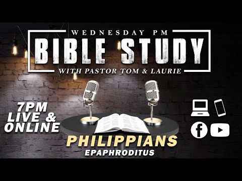 Wed PM Bible Study - "Philippians: Epaphroditus" | WED 10-30-24