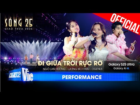 Đi Giữa Trời Rực Rỡ - Ngô Lan Hương ft. Lương Bích Hữu, OGENUS  | SÓNG 25 [Performance]